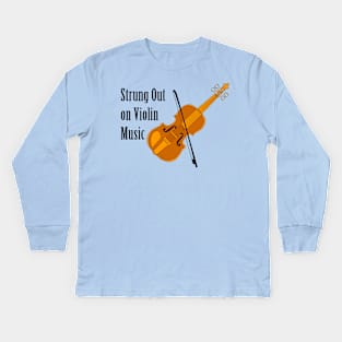 Strung Out On Violin Kids Long Sleeve T-Shirt